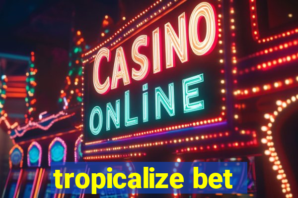 tropicalize bet